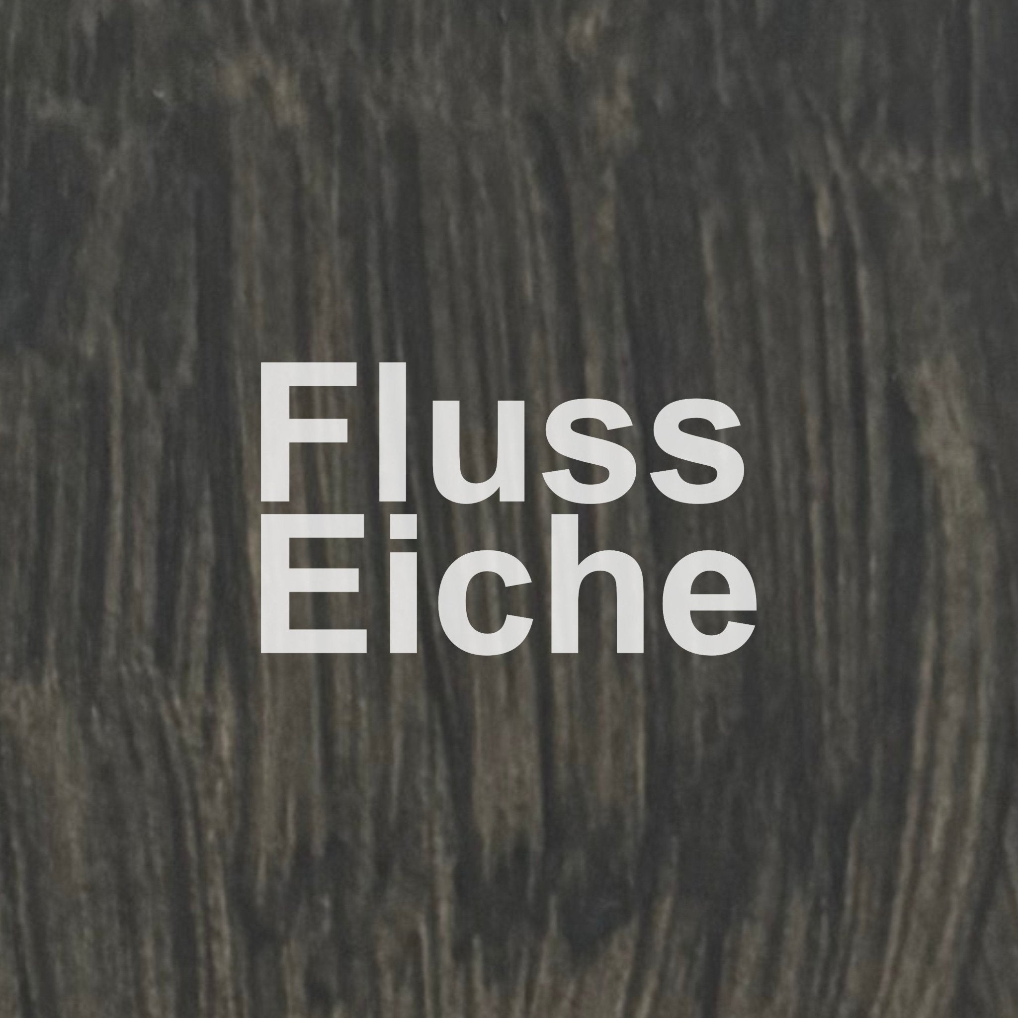 #Farbe_Fluss Eiche